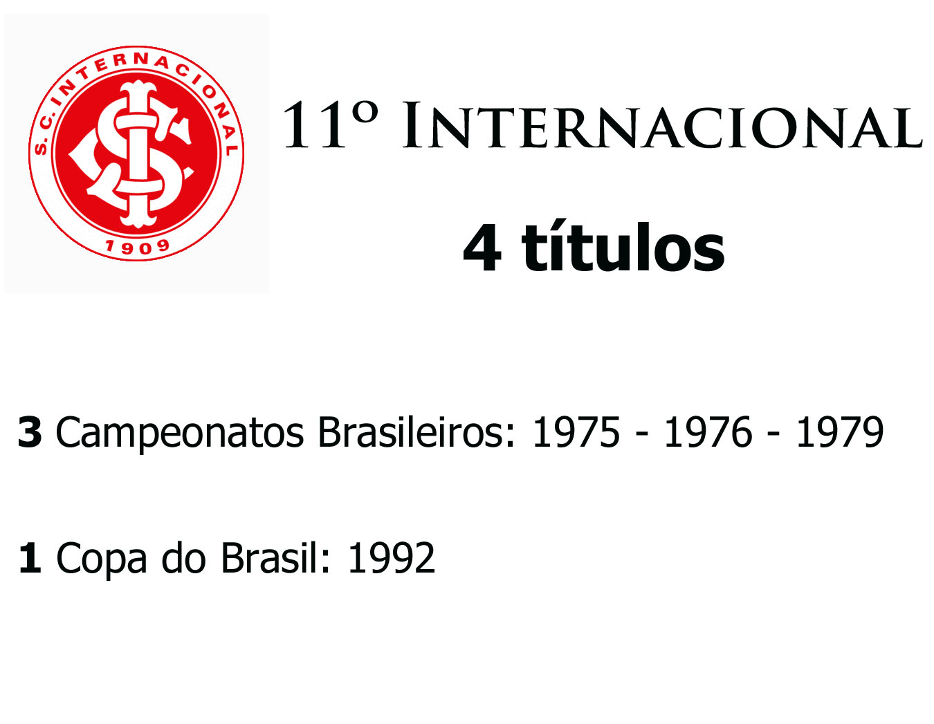 10 Clubes com mais Títulos Nacionais no Brasil 13 11 inter 4